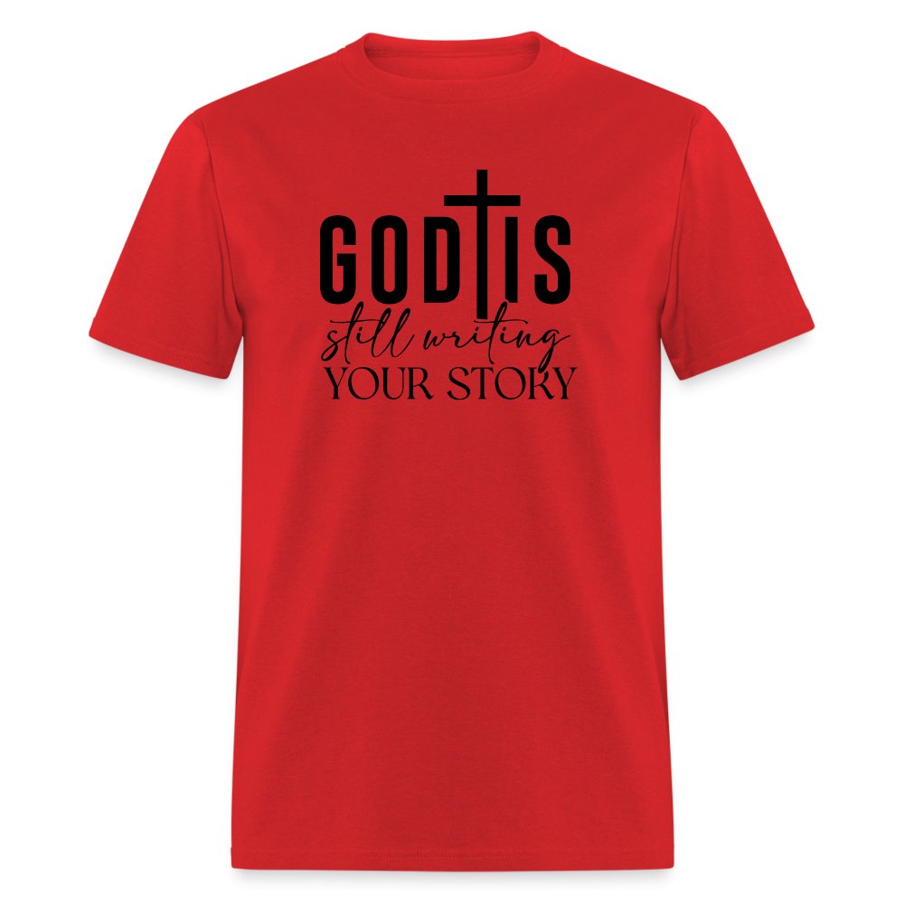 God Is Still Writing Your Story T-Shirt - red