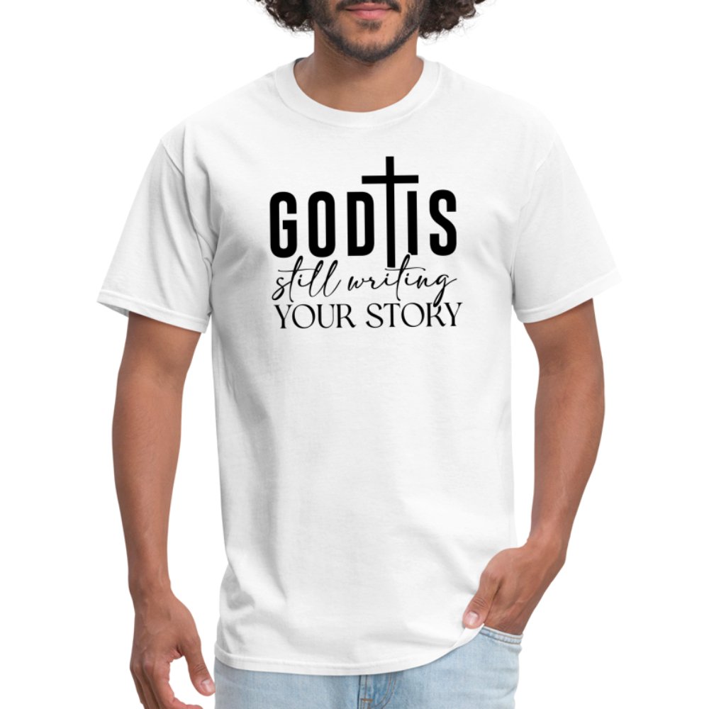 God Is Still Writing Your Story T-Shirt - white