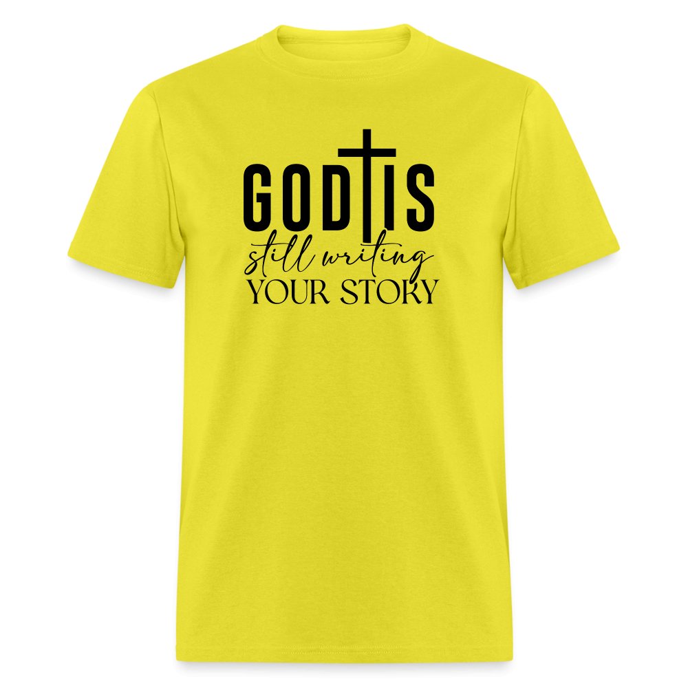 God Is Still Writing Your Story T-Shirt - yellow