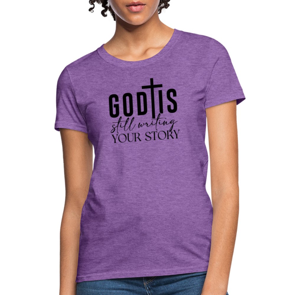 God Is Still Writing Your Story Women's T-Shirt - purple heather