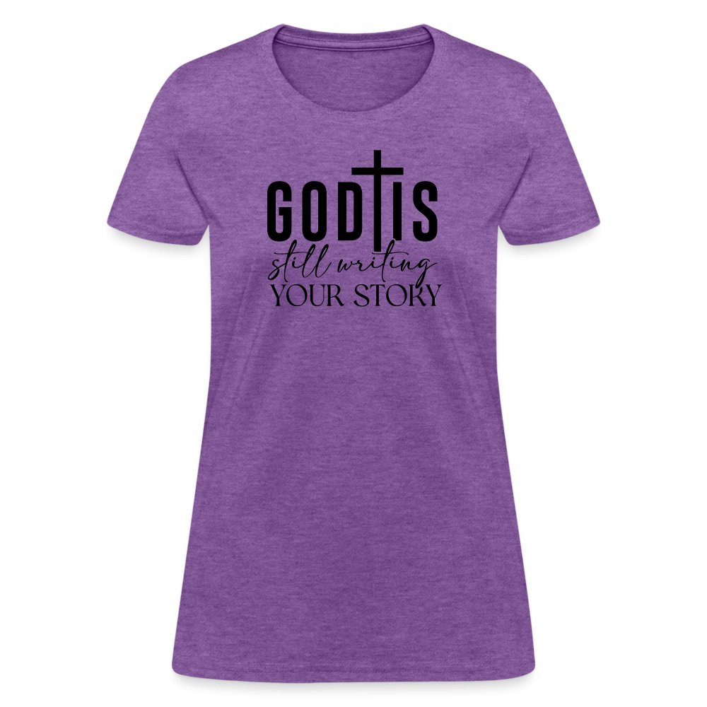 God Is Still Writing Your Story Women's T-Shirt - purple heather