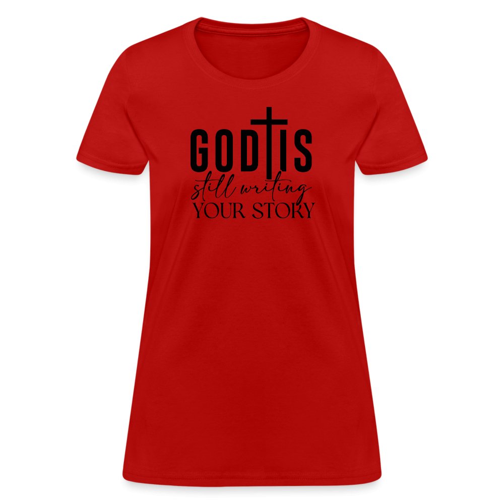 God Is Still Writing Your Story Women's T-Shirt - red