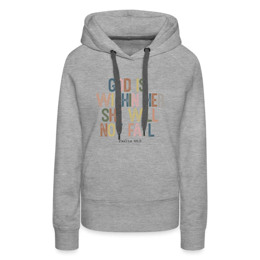 God is within Her She Will Not Fail (Psalms 46:5) Women’s Premium Hoodie - option1# - Women’s Premium Hoodie | Spreadshirt 444