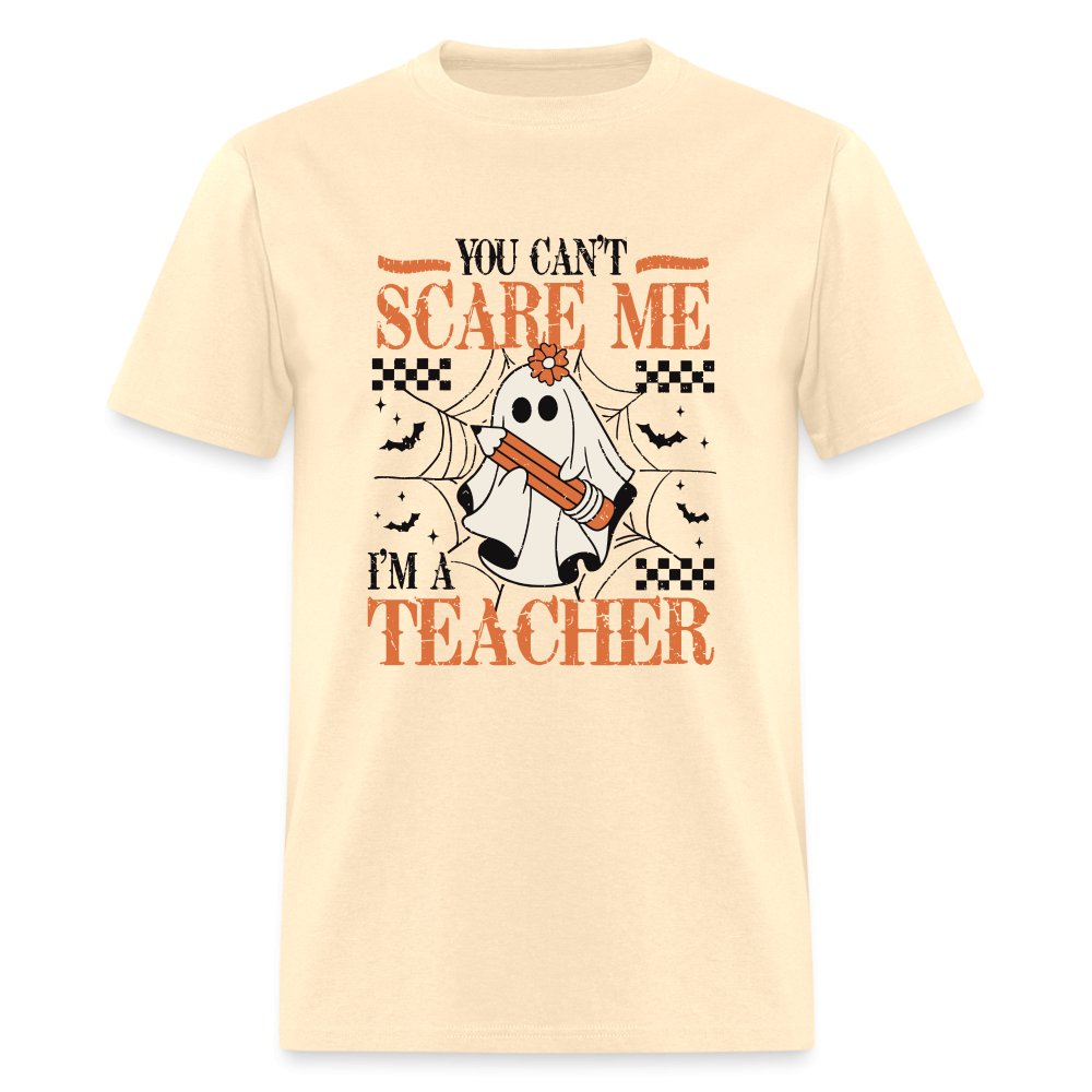 (Halloween) You Can't Scare Me I'm a Teacher T-Shirt - natural