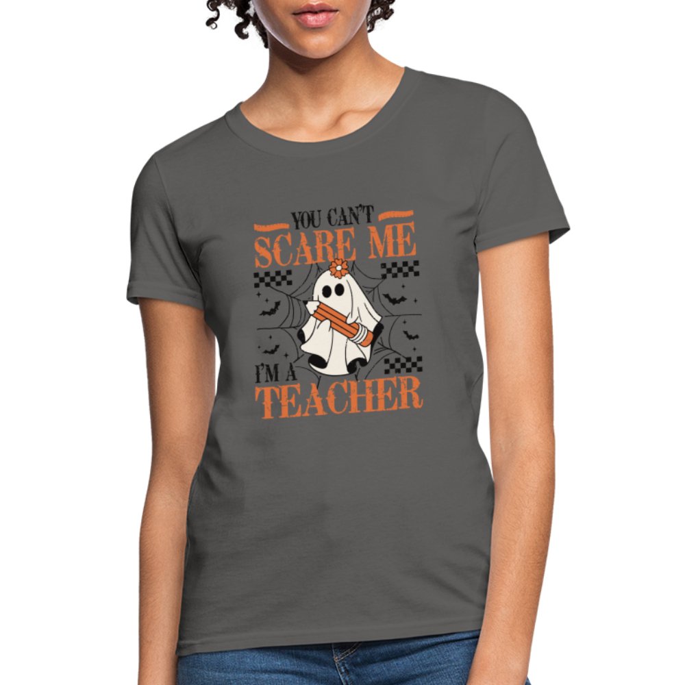 (Halloween) You Can't Scare Me I'm a Teacher Women's T-Shirt - charcoal