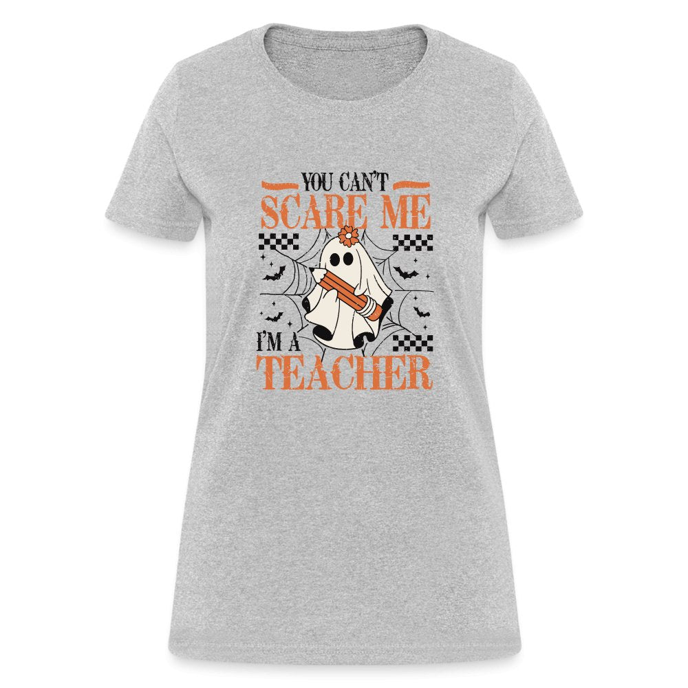 (Halloween) You Can't Scare Me I'm a Teacher Women's T-Shirt - heather gray