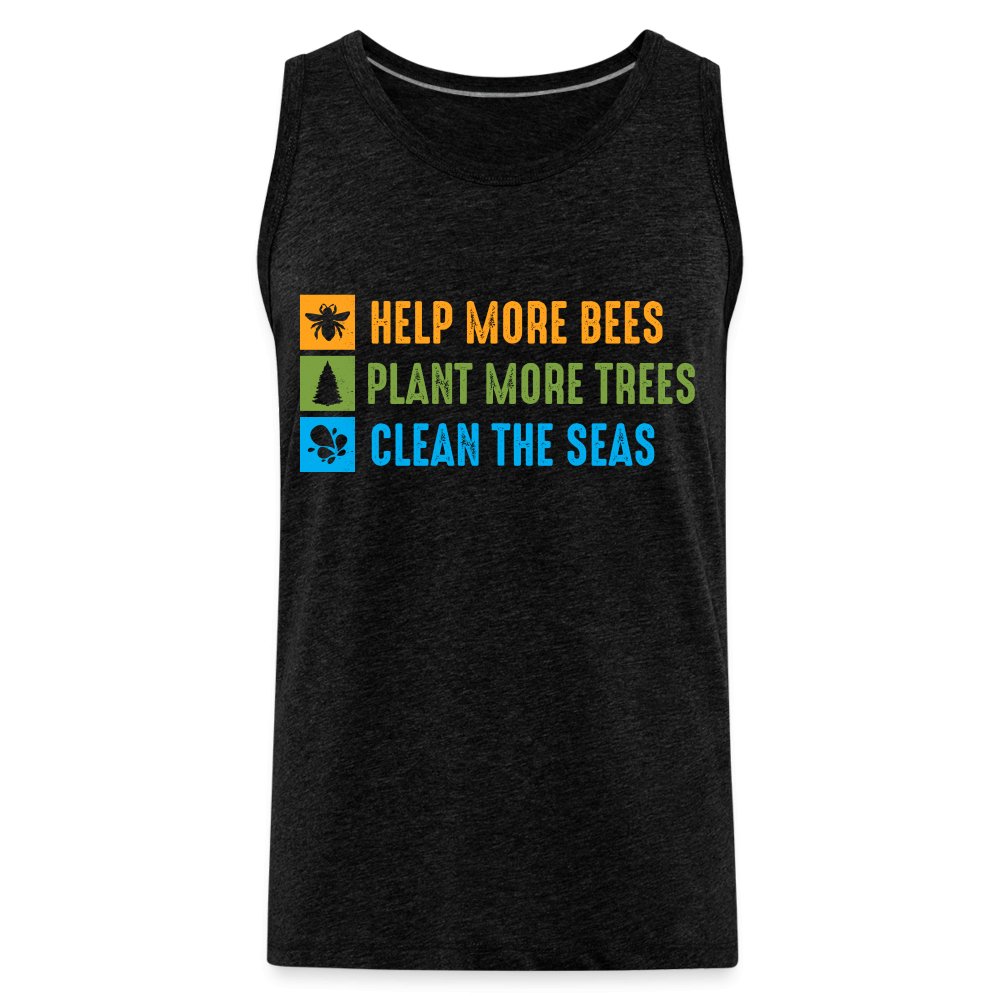 Help More Bees, Plant More Trees, Clean The Seas Men’s Premium Tank Top - charcoal grey