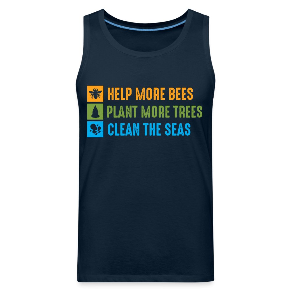 Help More Bees, Plant More Trees, Clean The Seas Men’s Premium Tank Top - deep navy