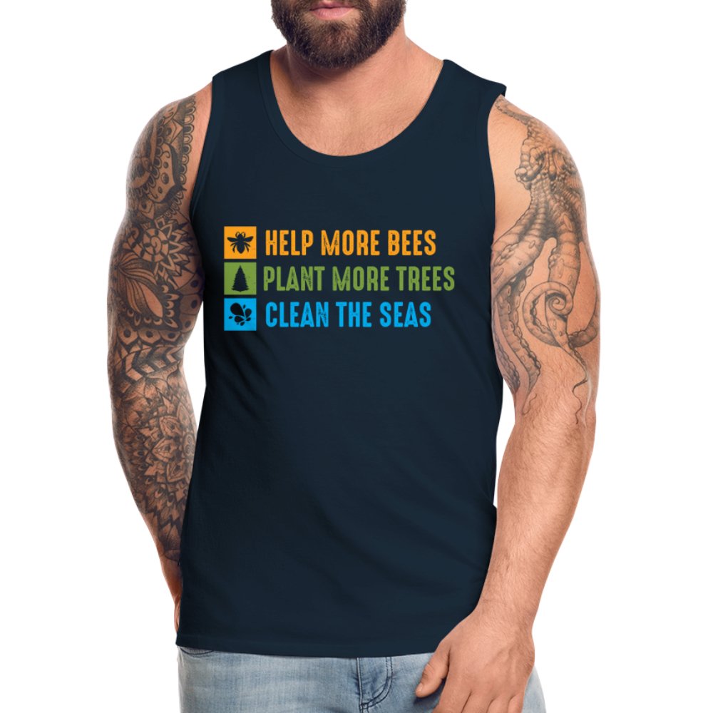 Help More Bees, Plant More Trees, Clean The Seas Men’s Premium Tank Top - deep navy