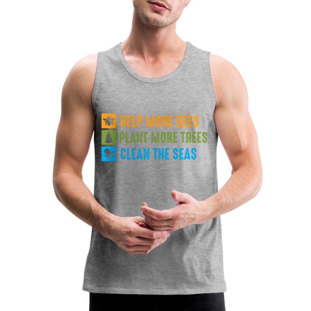 Help More Bees, Plant More Trees, Clean The Seas Men’s Premium Tank Top - heather gray