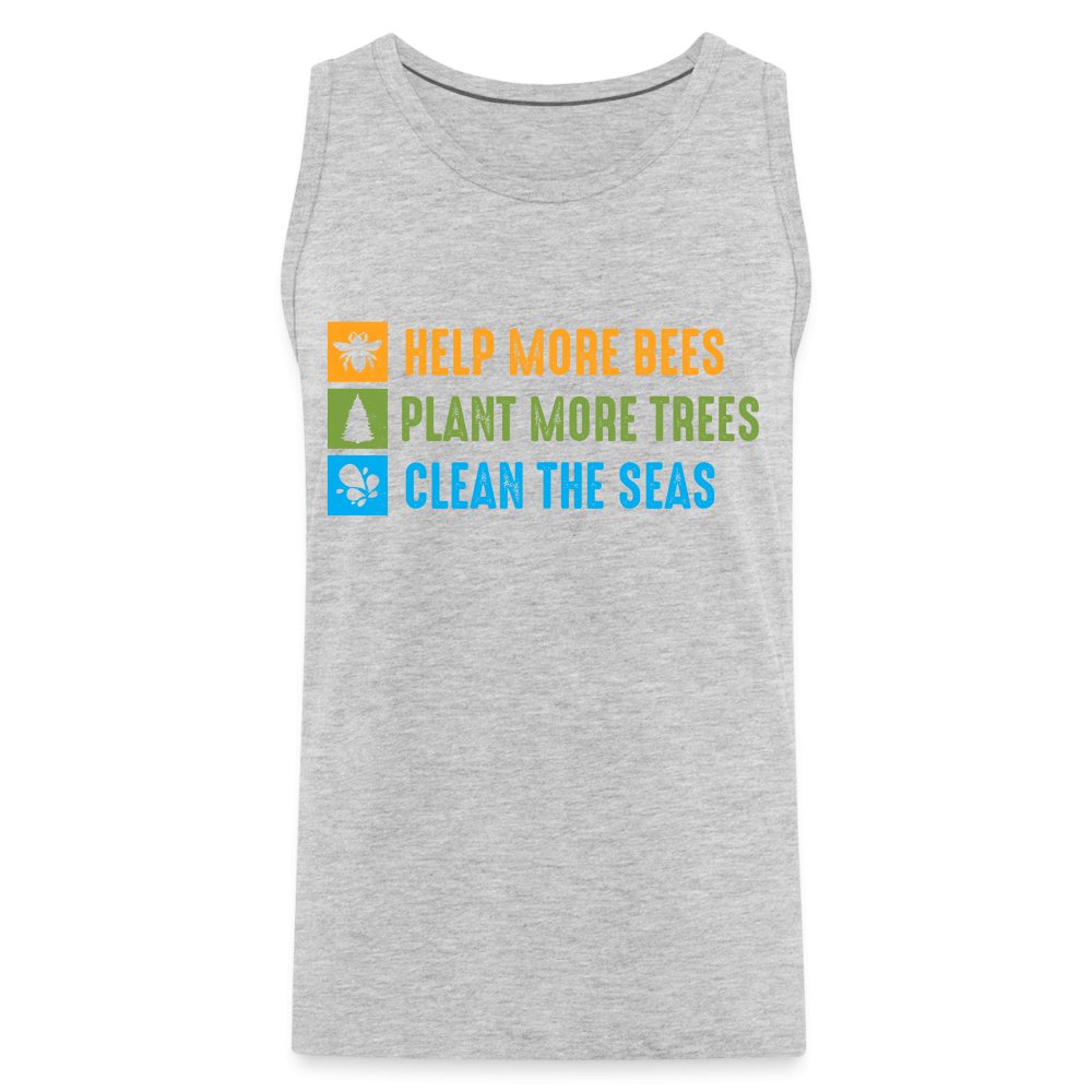 Help More Bees, Plant More Trees, Clean The Seas Men’s Premium Tank Top - heather gray