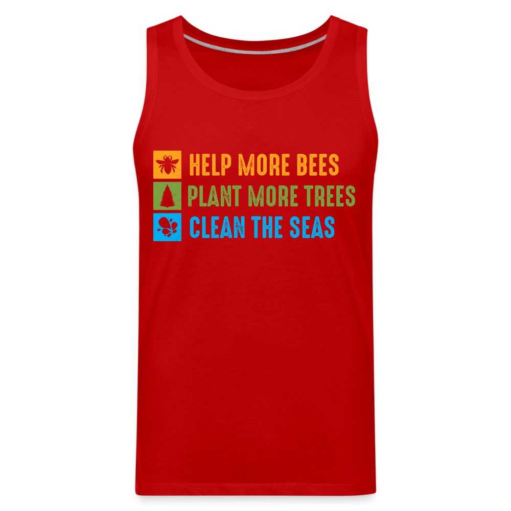 Help More Bees, Plant More Trees, Clean The Seas Men’s Premium Tank Top - red