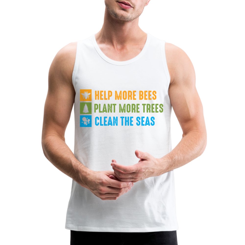 Help More Bees, Plant More Trees, Clean The Seas Men’s Premium Tank Top - option1# - Men’s Premium Tank | Spreadshirt 916