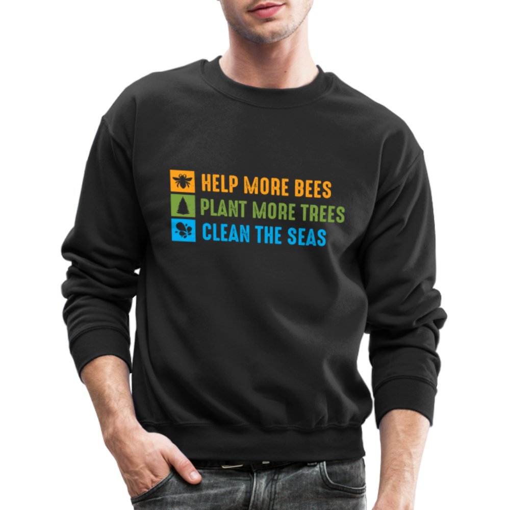 Help More Bees, Plant More Trees, Clean The Seas Sweatshirt - black