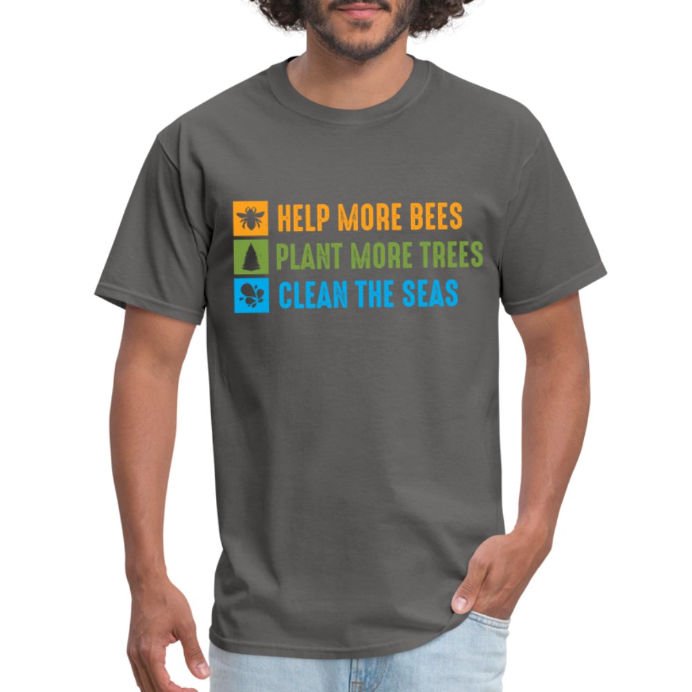 Help More Bees, Plant More Trees, Clean The Seas T-Shirt - charcoal