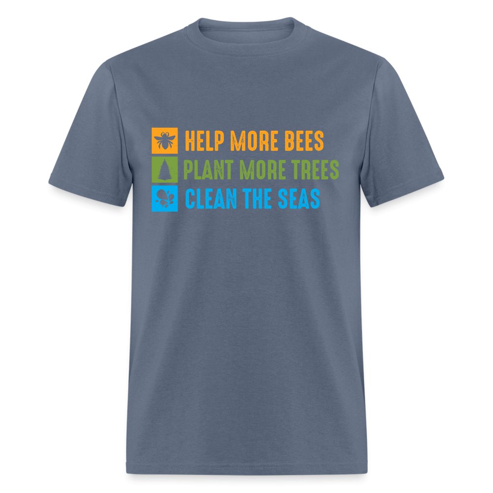 Help More Bees, Plant More Trees, Clean The Seas T-Shirt - denim