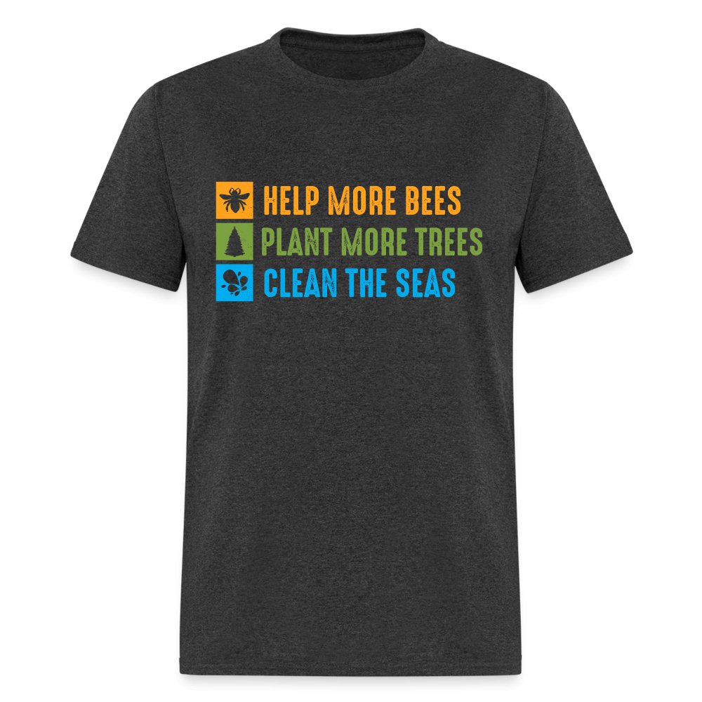 Help More Bees, Plant More Trees, Clean The Seas T-Shirt - heather black