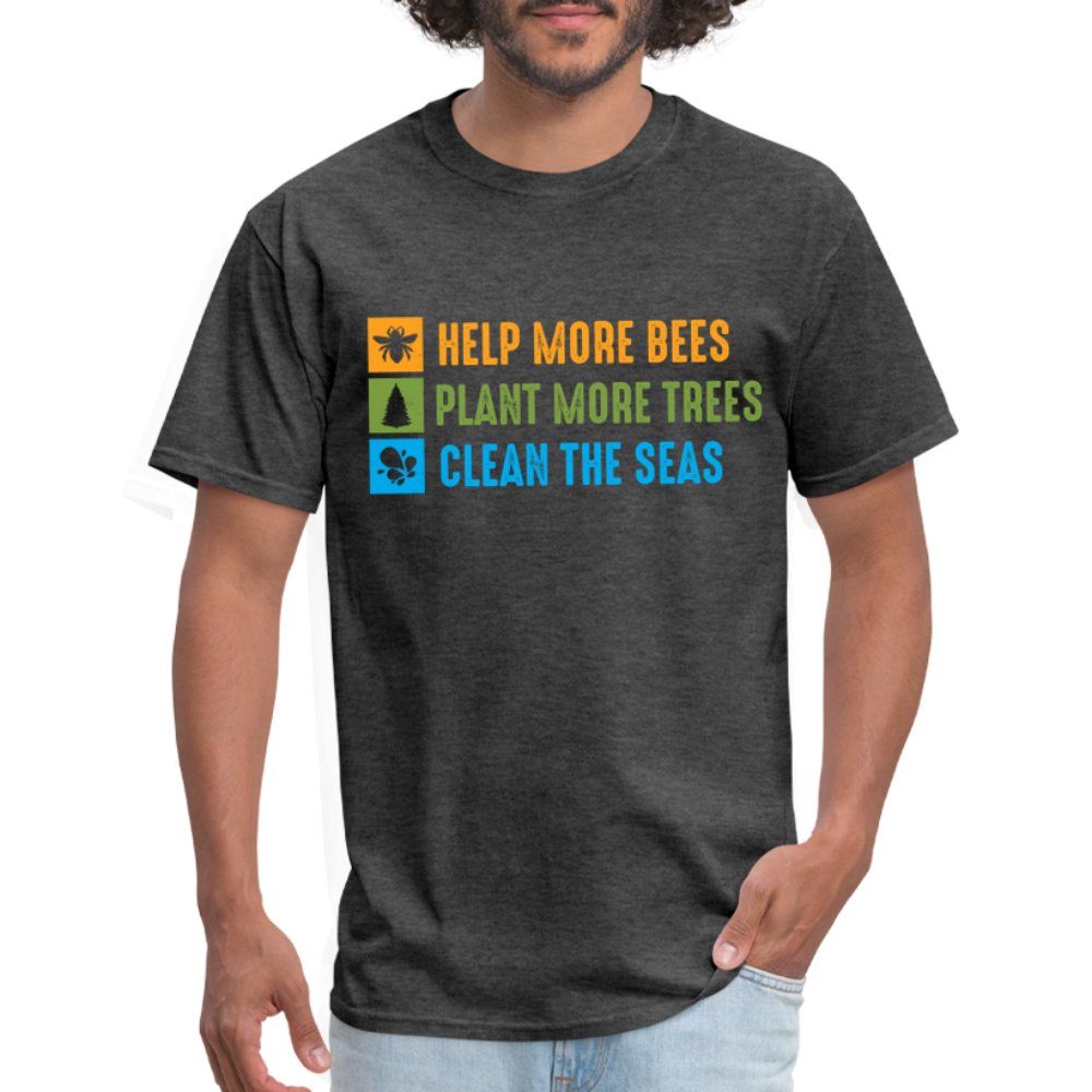 Help More Bees, Plant More Trees, Clean The Seas T-Shirt - heather black