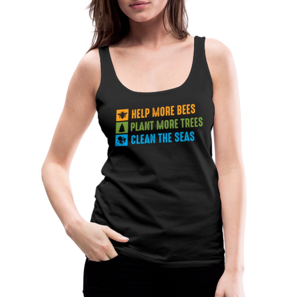 Help More Bees, Plant More Trees, Clean The Seas Women’s Premium Tank Top - option1# - Women’s Premium Tank Top | Spreadshirt 917