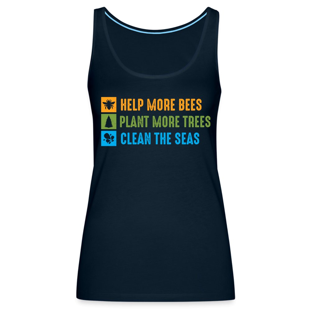 Help More Bees, Plant More Trees, Clean The Seas Women’s Premium Tank Top - deep navy