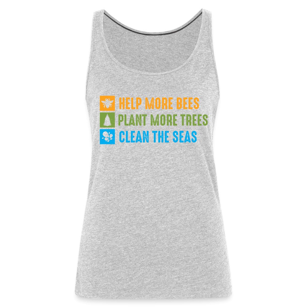 Help More Bees, Plant More Trees, Clean The Seas Women’s Premium Tank Top - heather gray