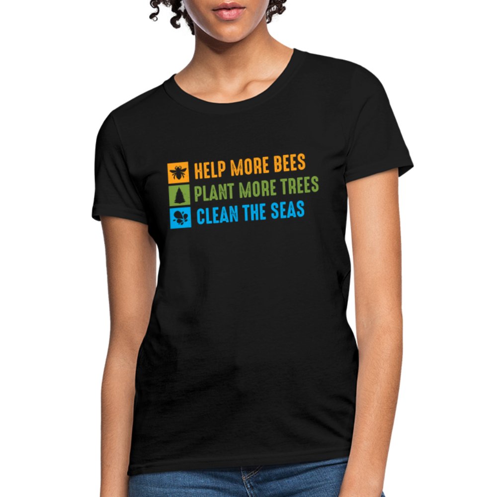 Help More Bees, Plant More Trees, Clean The Seas Women's T-Shirt - black