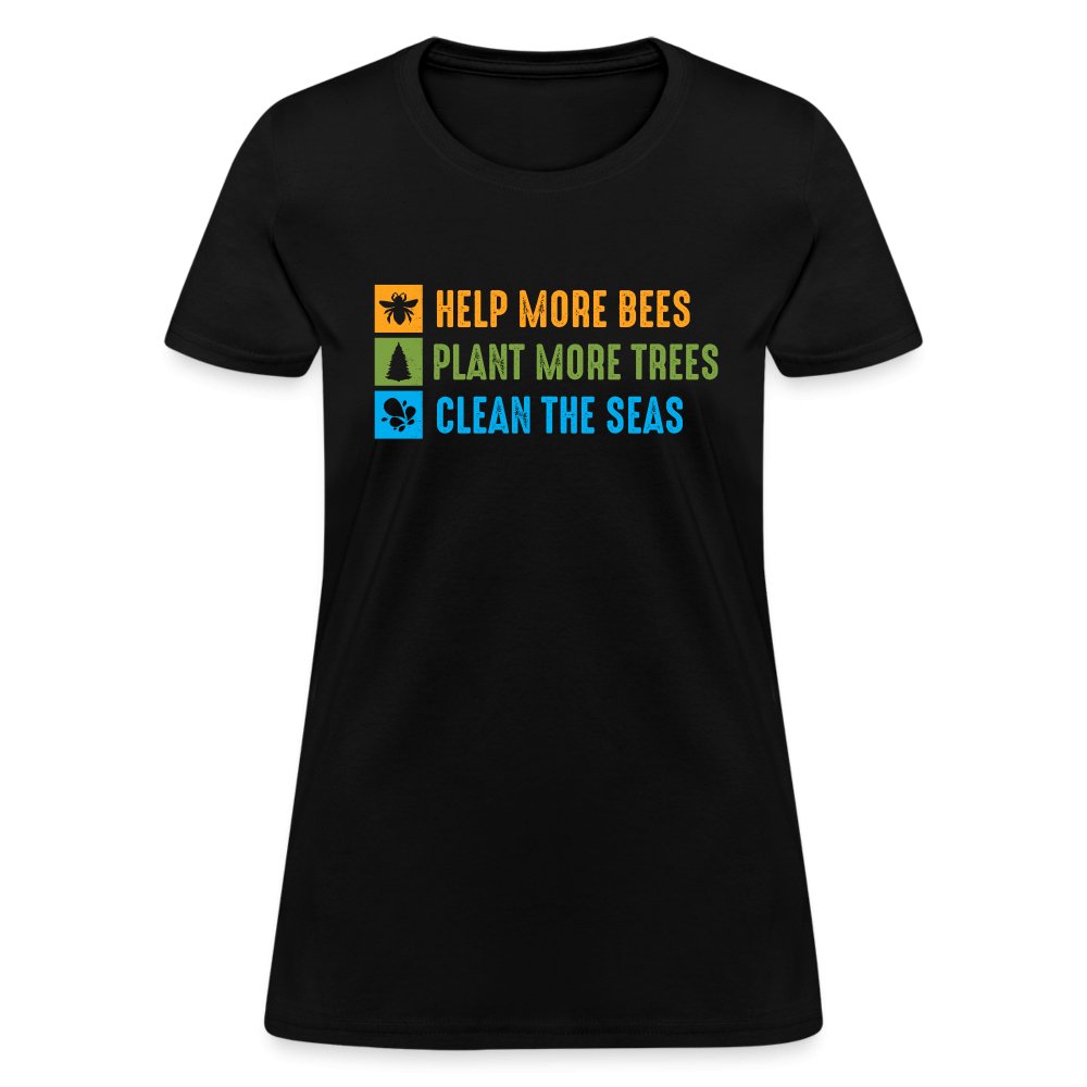 Help More Bees, Plant More Trees, Clean The Seas Women's T-Shirt - black