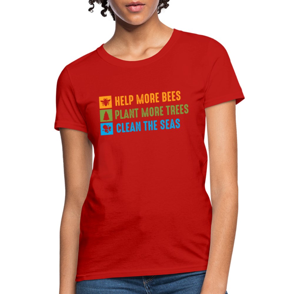 Help More Bees, Plant More Trees, Clean The Seas Women's T-Shirt - red