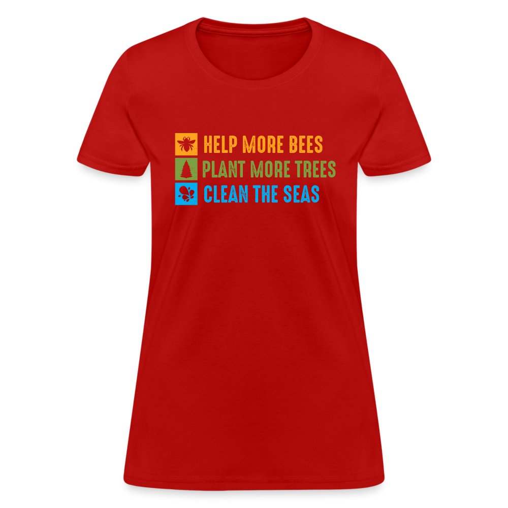 Help More Bees, Plant More Trees, Clean The Seas Women's T-Shirt - red