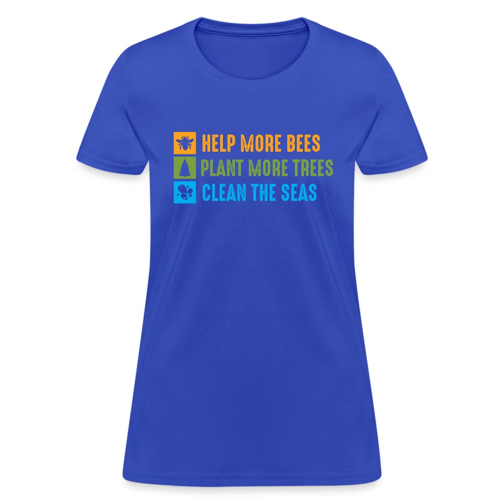 Help More Bees, Plant More Trees, Clean The Seas Women's T-Shirt - royal blue