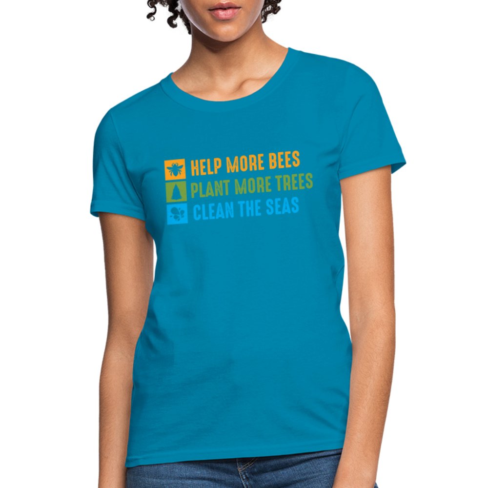 Help More Bees, Plant More Trees, Clean The Seas Women's T-Shirt - turquoise