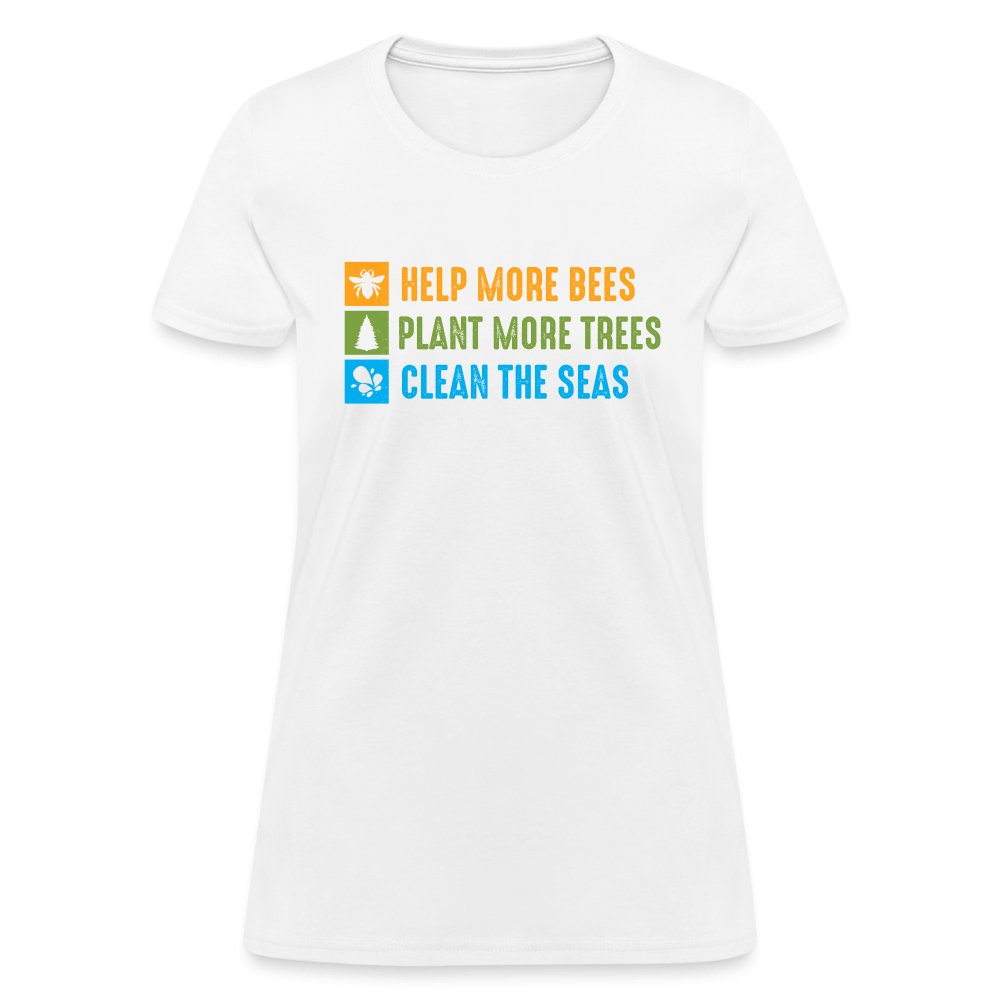 Help More Bees, Plant More Trees, Clean The Seas Women's T-Shirt - white