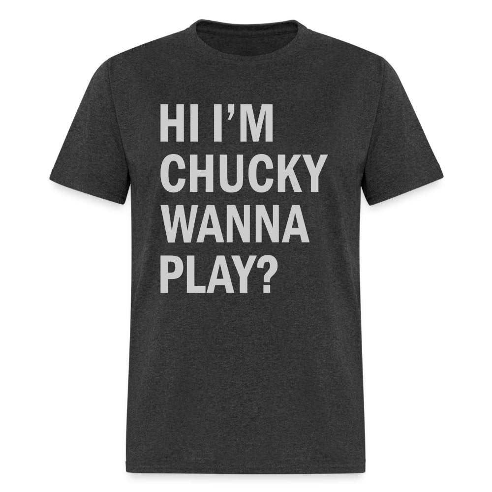 Hi I'm Chucky Wanna Play T-Shirt - heather black