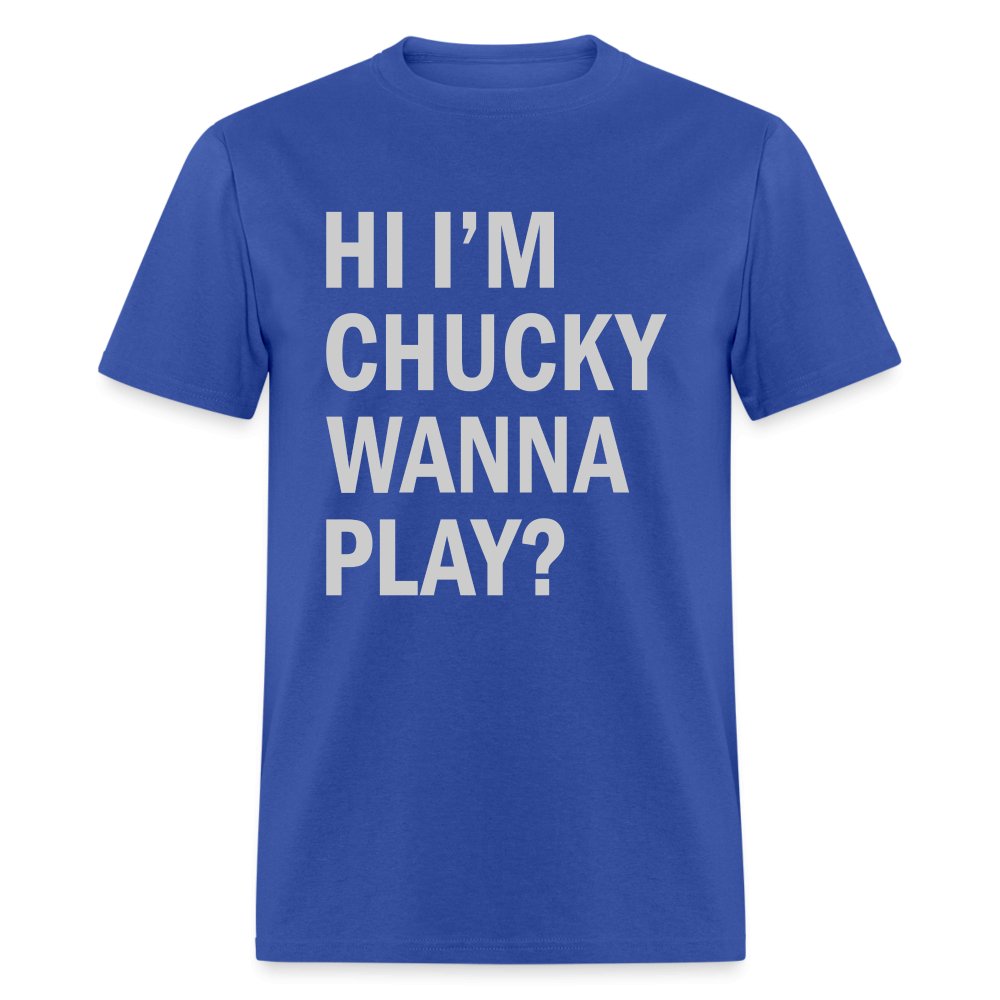 Hi I'm Chucky Wanna Play T-Shirt - royal blue