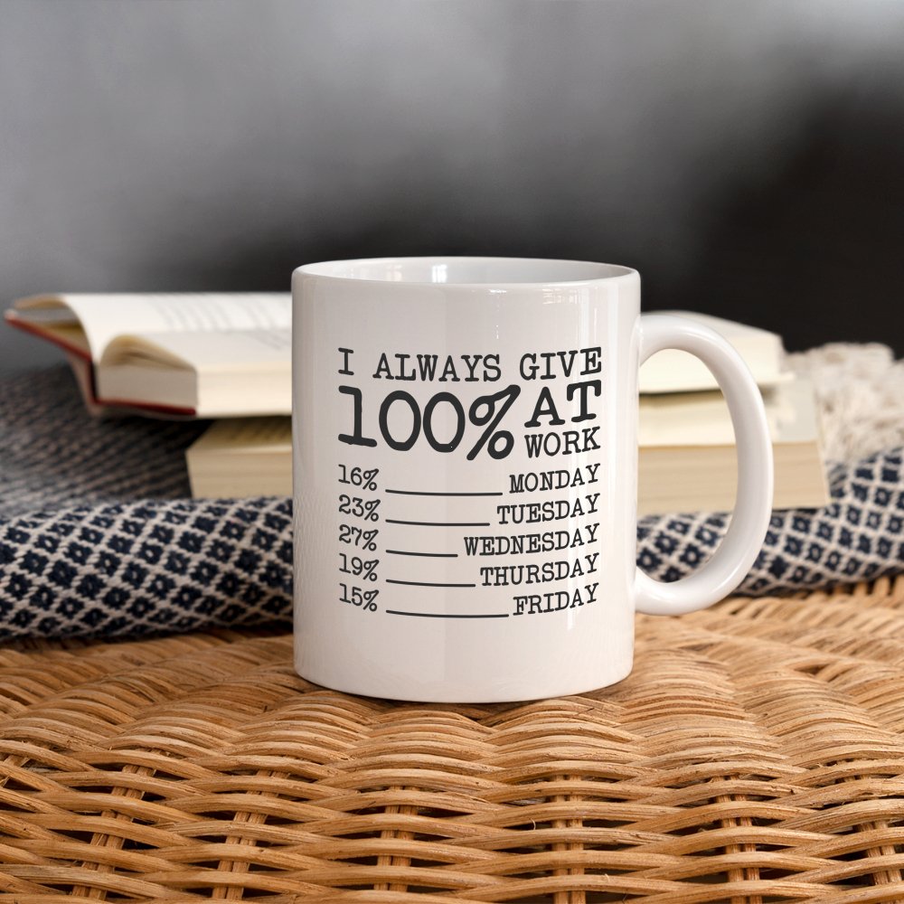 I Always Give 100% at Work Coffee Mug (Funny) - One Size