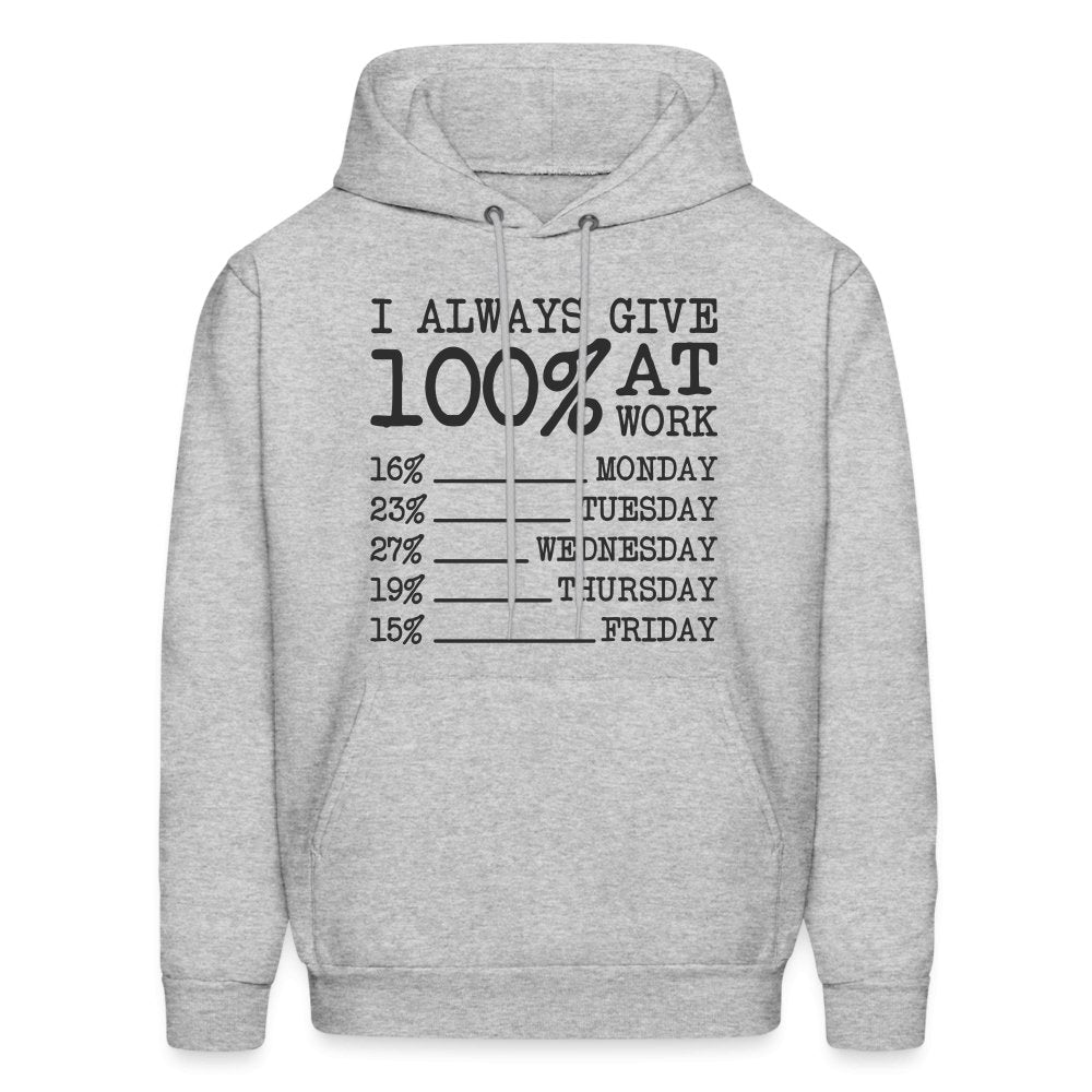 I Always Give 100% at Work Hoodie (Funny) - option1# - Men's Hoodie | Hanes P170