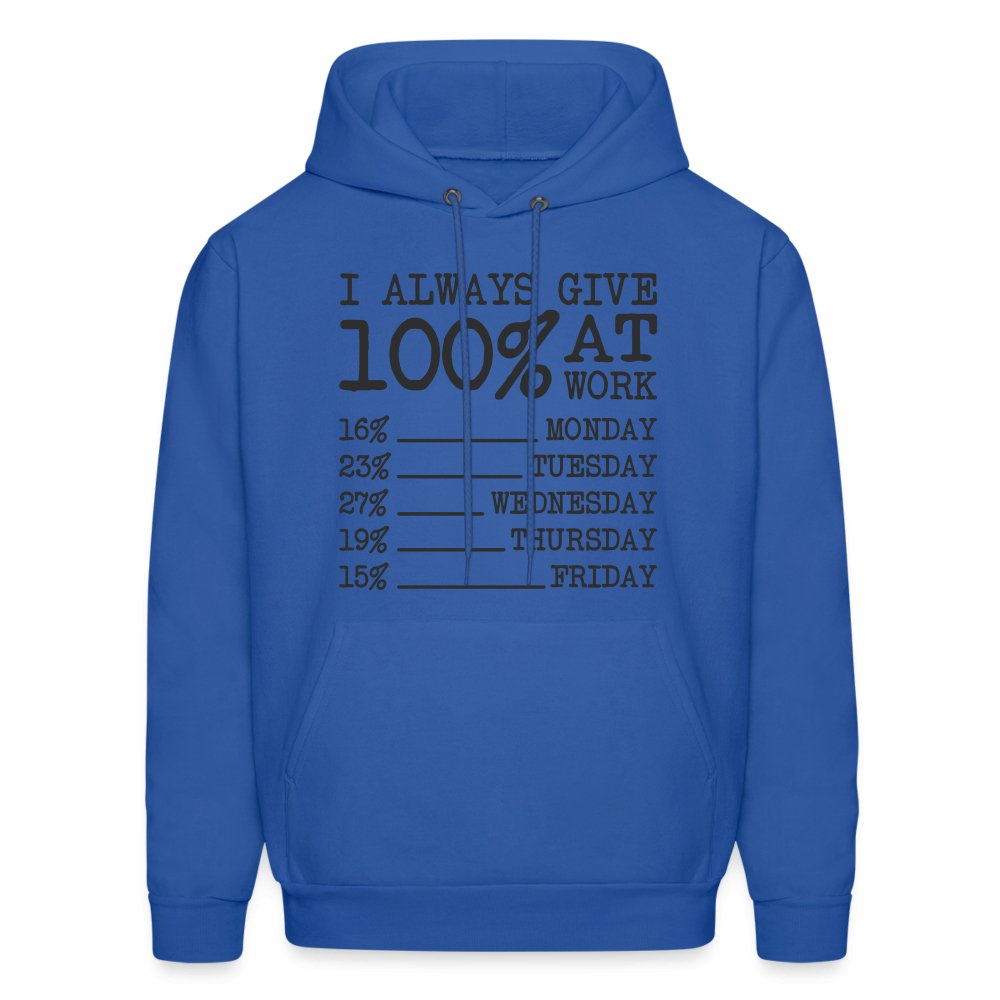 I Always Give 100% at Work Hoodie (Funny) - royal blue