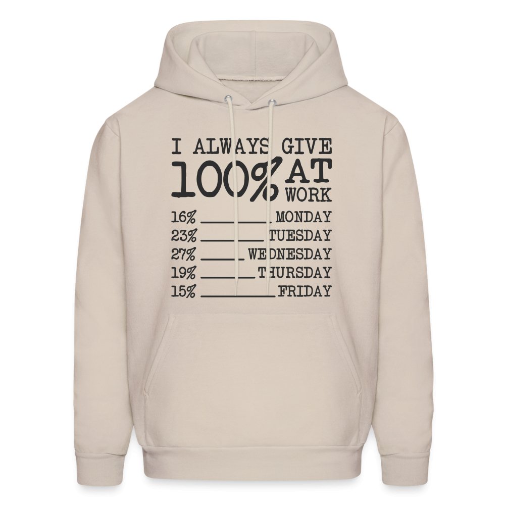 I Always Give 100% at Work Hoodie (Funny) - Sand