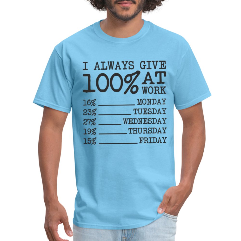 I Always Give 100% at Work T-Shirt (Funny) - aquatic blue