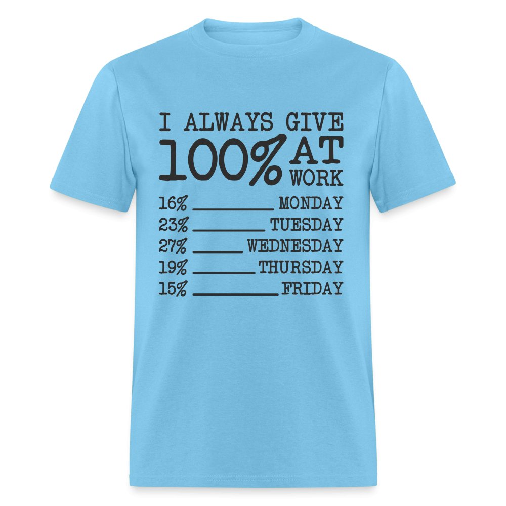 I Always Give 100% at Work T-Shirt (Funny) - denim