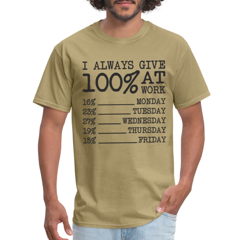 I Always Give 100% at Work T-Shirt (Funny) - khaki