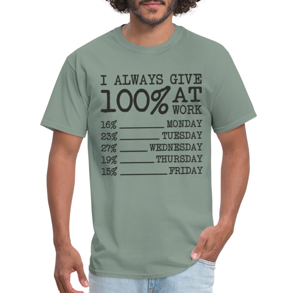 I Always Give 100% at Work T-Shirt (Funny) - sage