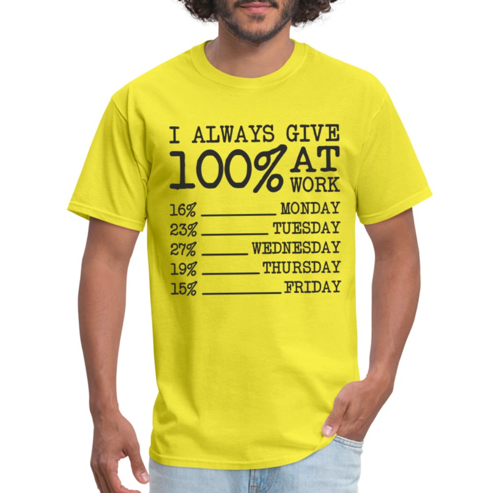 I Always Give 100% at Work T-Shirt (Funny) - yellow