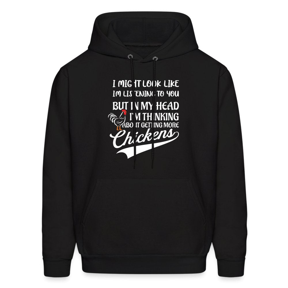 I Am Thinking About Getting More Chickens Hoodie (Backyard Chickens) - option1# - Men's Hoodie | Hanes P170