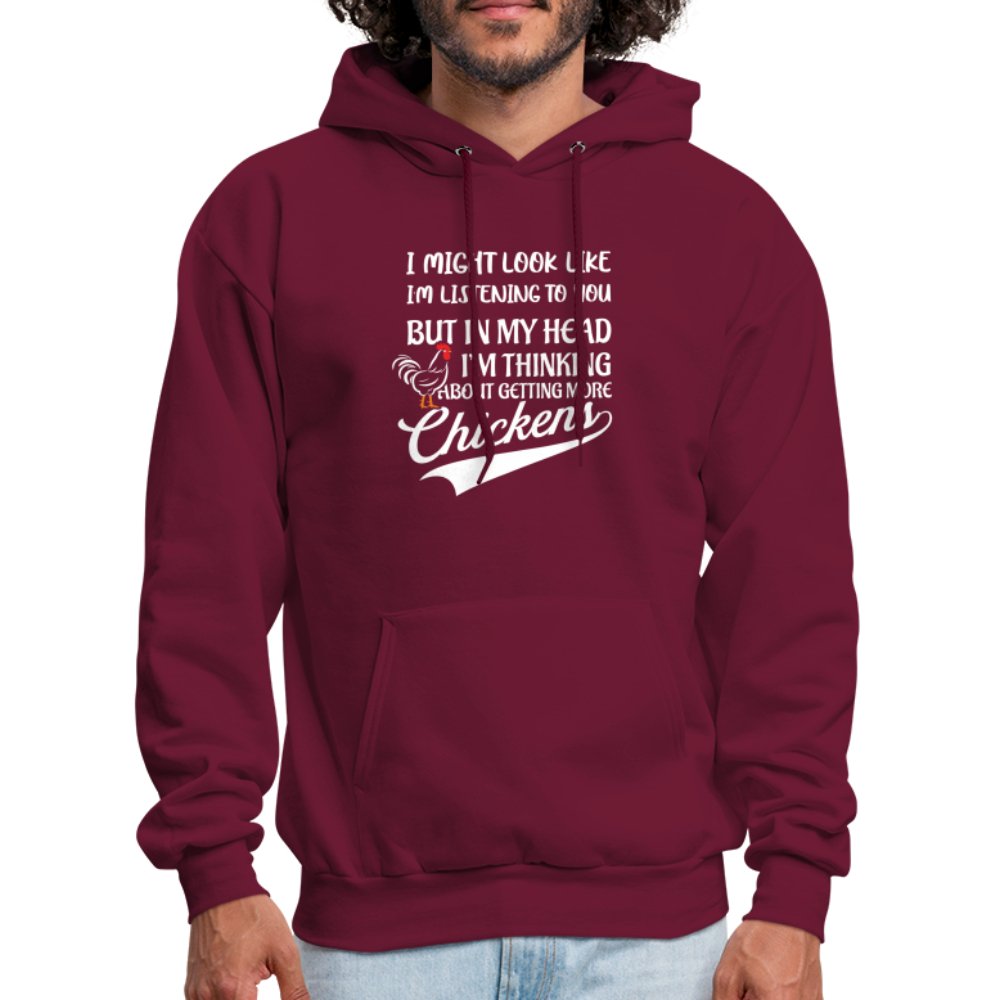 I Am Thinking About Getting More Chickens Hoodie (Backyard Chickens) - burgundy