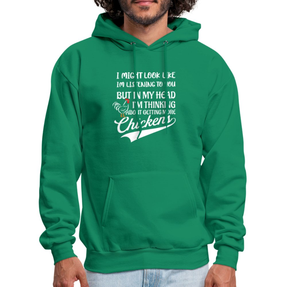 I Am Thinking About Getting More Chickens Hoodie (Backyard Chickens) - kelly green