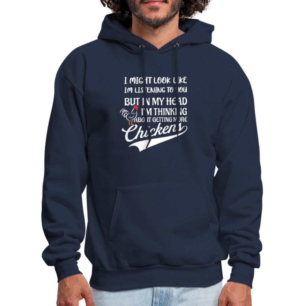 I Am Thinking About Getting More Chickens Hoodie (Backyard Chickens) - navy