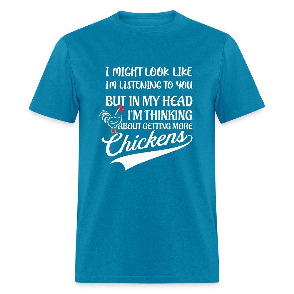 I Am Thinking About Getting More Chickens T-Shirt (Backyard Chickens) - denim