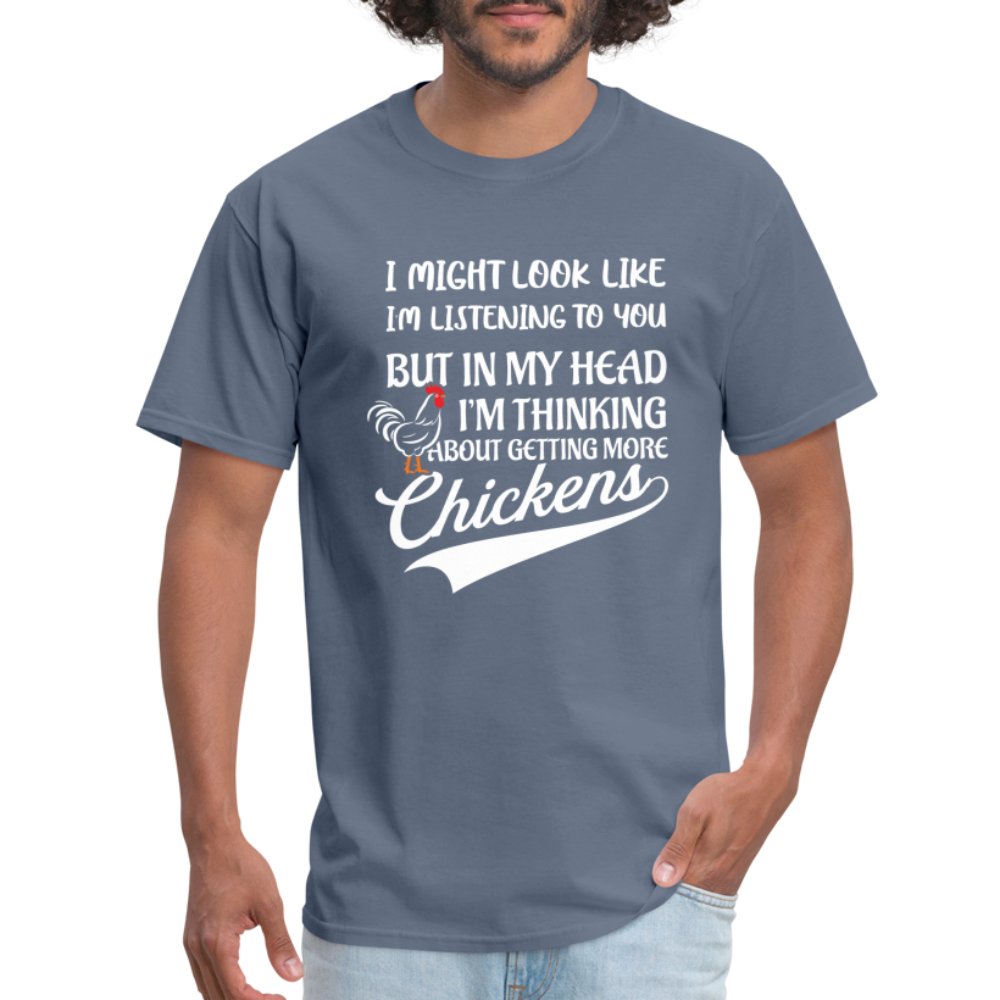 I Am Thinking About Getting More Chickens T-Shirt (Backyard Chickens) - denim