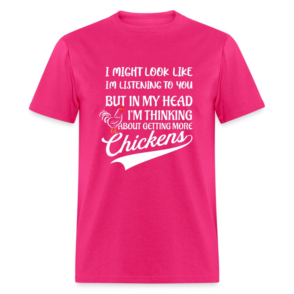 I Am Thinking About Getting More Chickens T-Shirt (Backyard Chickens) - fuchsia